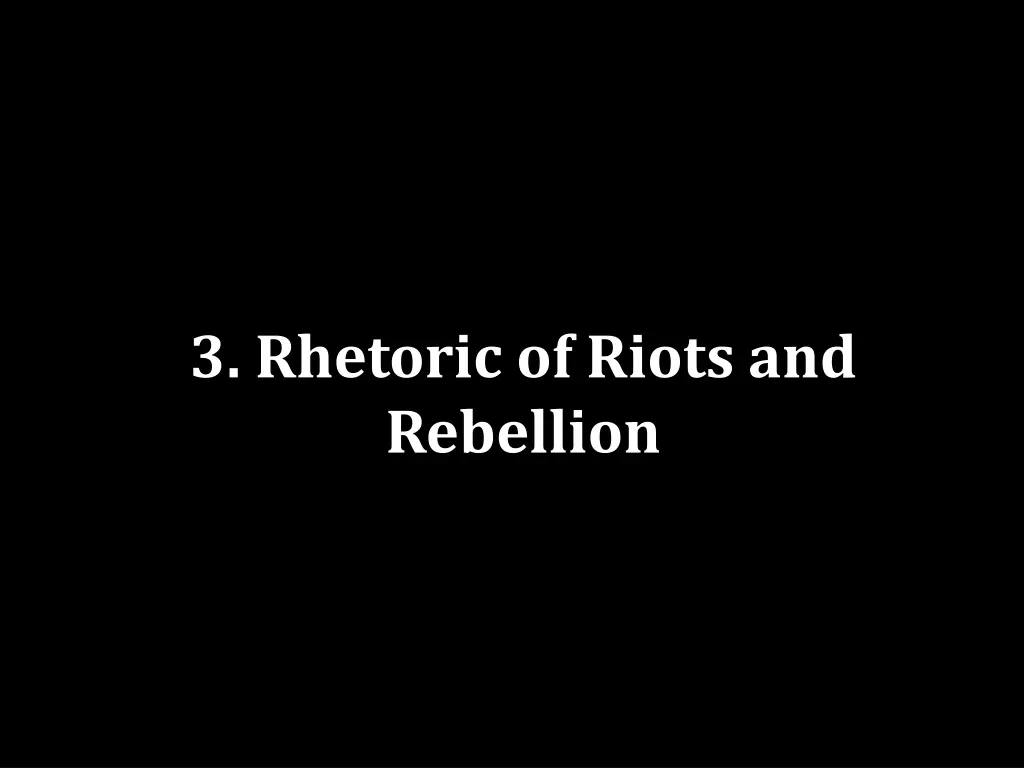 3 rhetoric of riots and rebellion