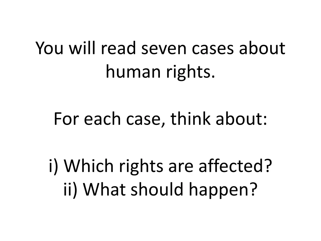 you will read seven cases about human rights