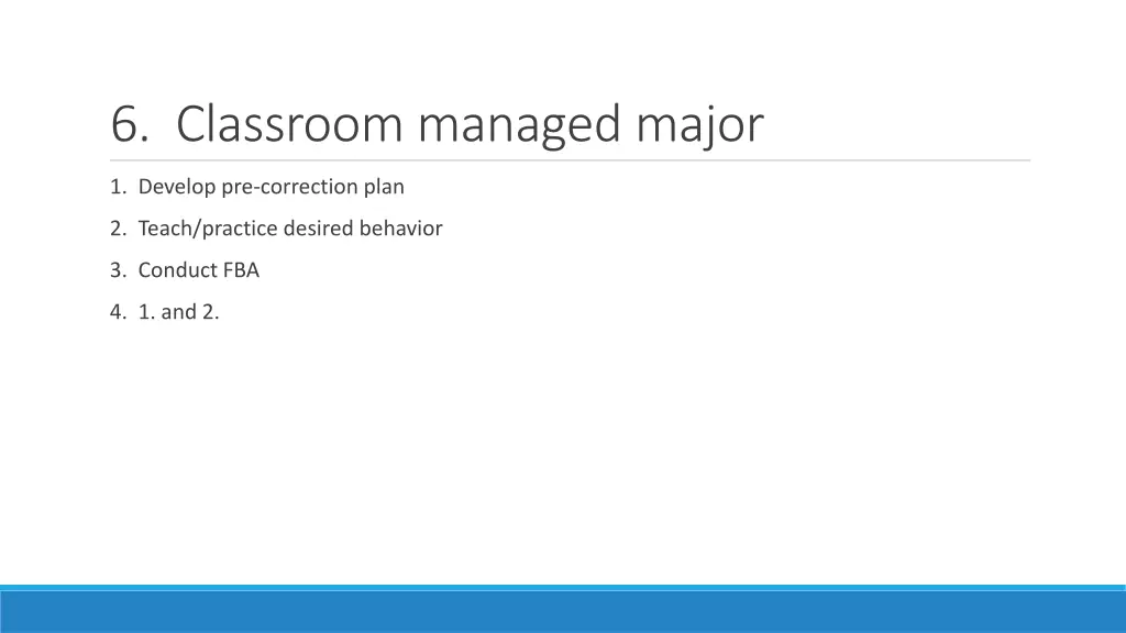 6 classroom managed major