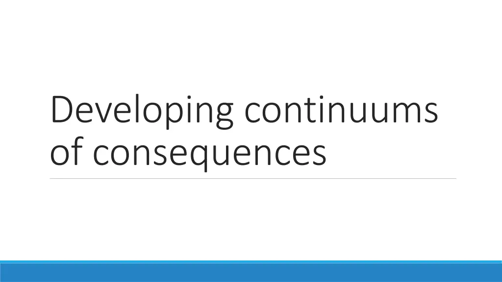 developing continuums of consequences