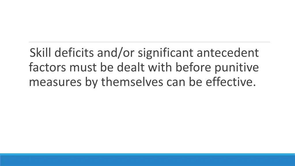 skill deficits and or significant antecedent