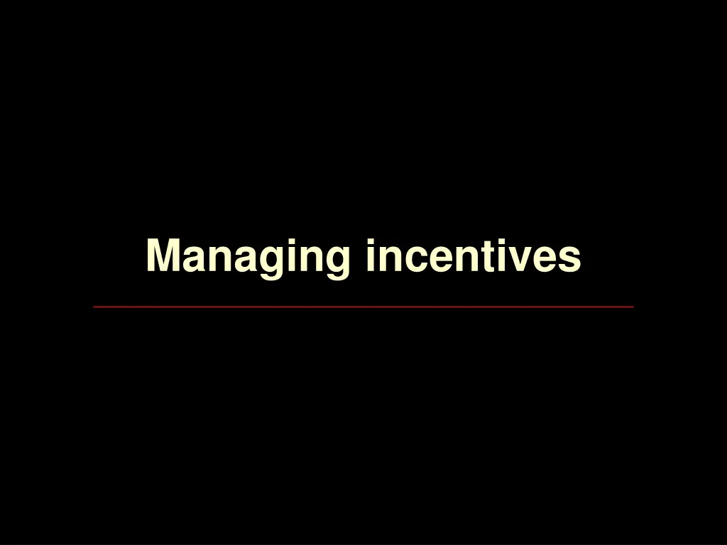 managing incentives