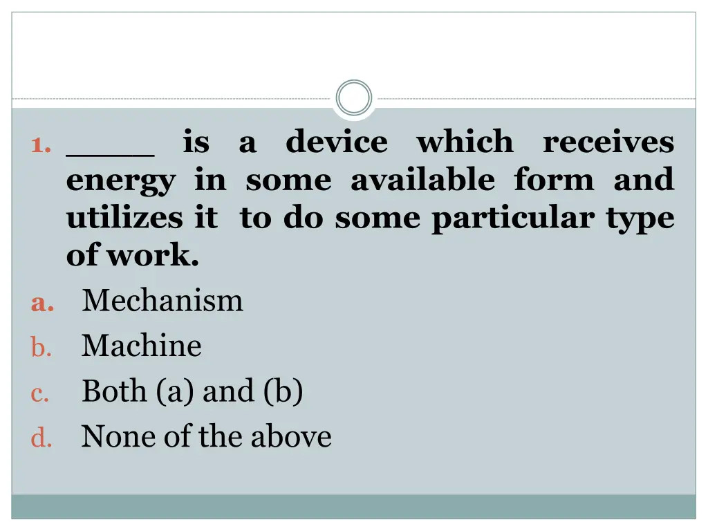 1 is energy in some available form and utilizes