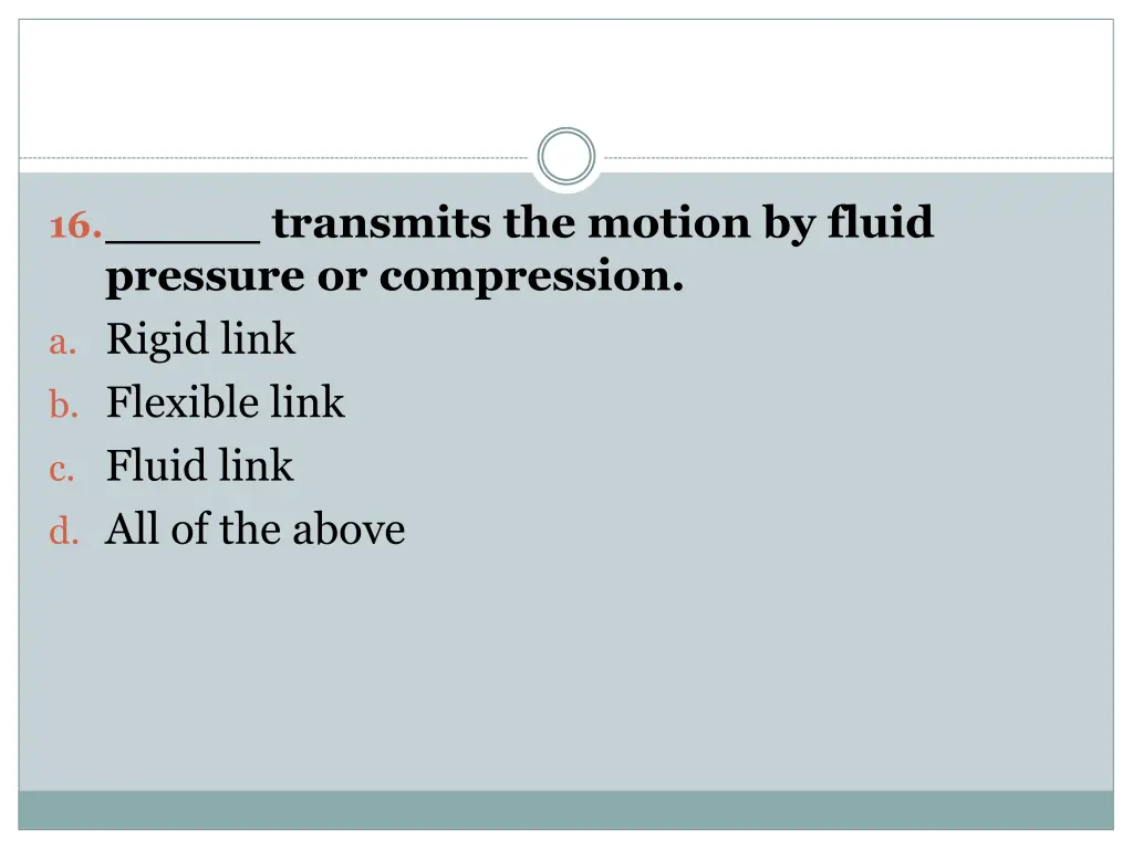 16 transmits the motion by fluid pressure