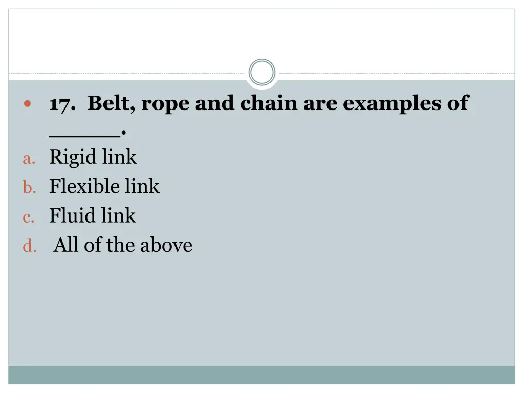 17 belt rope and chain are examples of a rigid