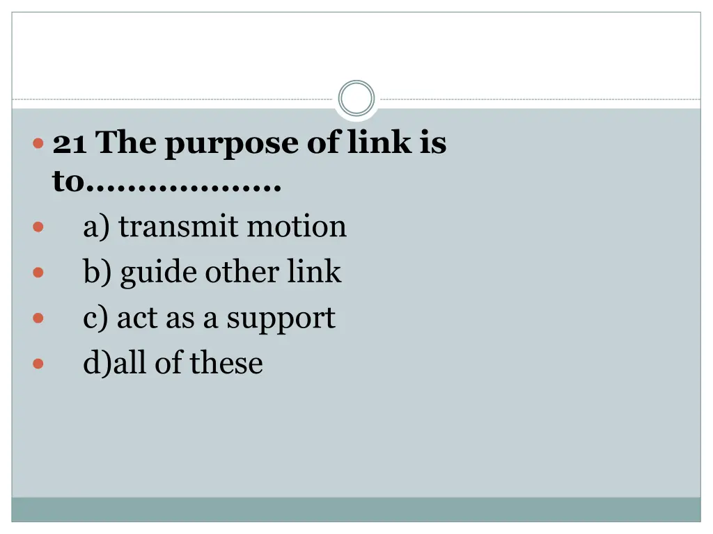 21 the purpose of link is to a transmit motion