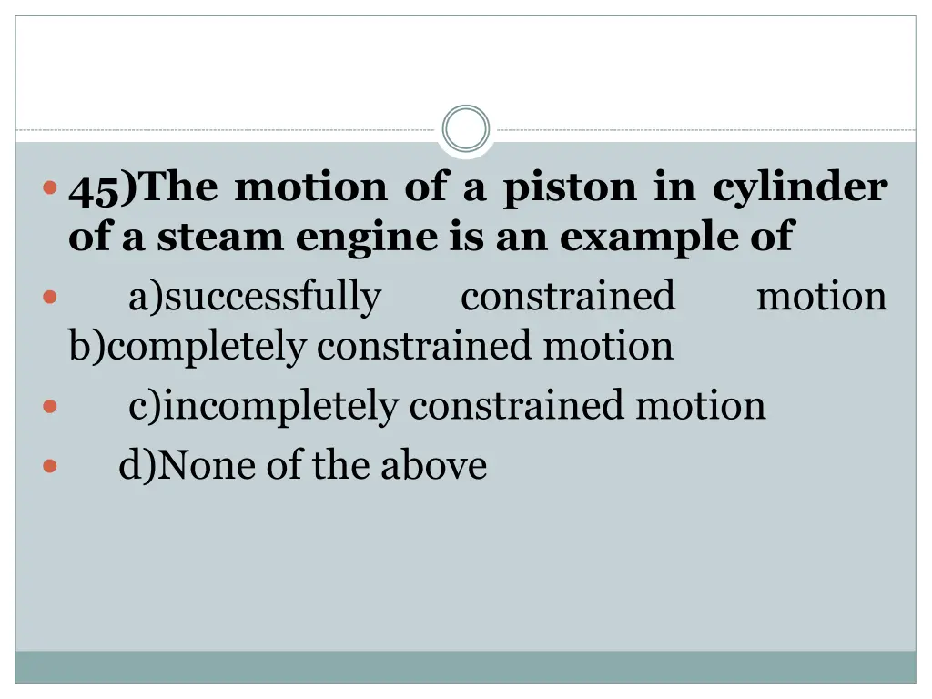 45 the motion of a piston in cylinder of a steam