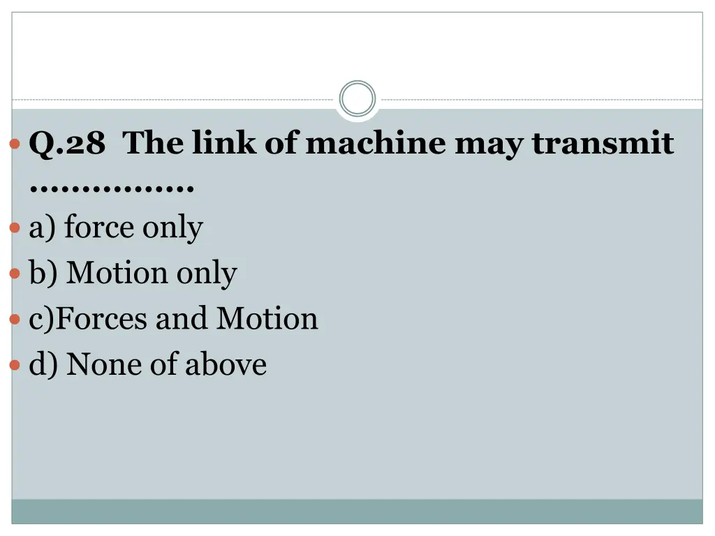 q 28 the link of machine may transmit a force