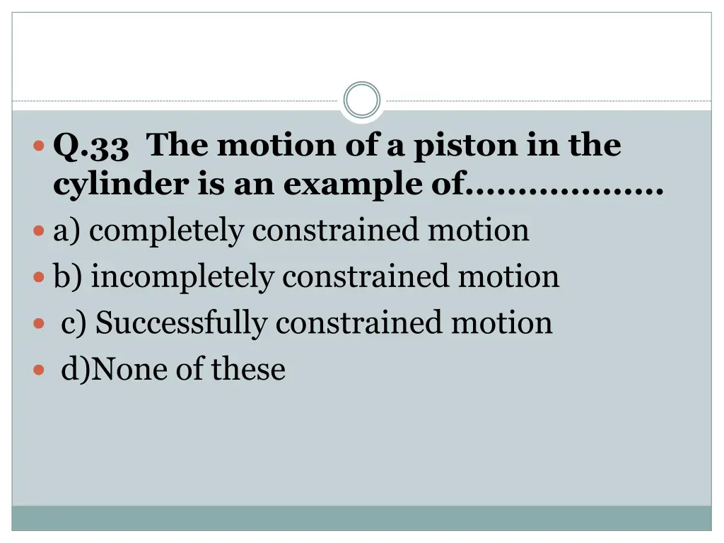 q 33 the motion of a piston in the cylinder