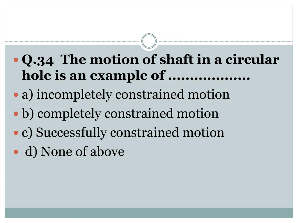 q 34 the motion of shaft in a circular hole