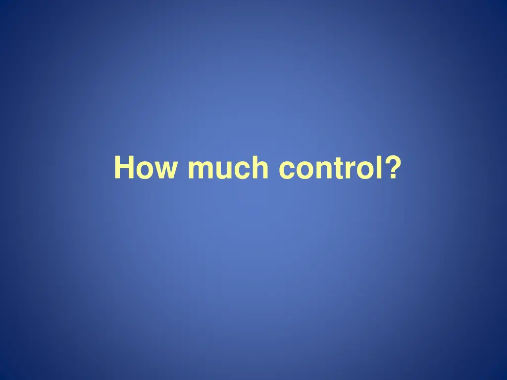 how much control