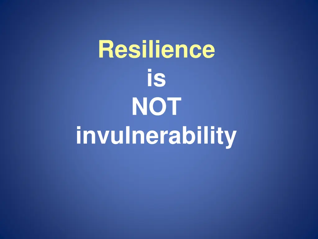 resilience is not invulnerability