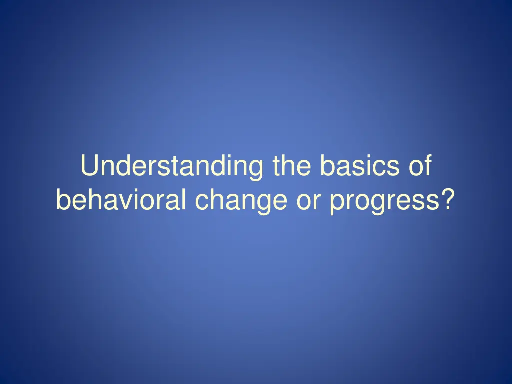 understanding the basics of behavioral change