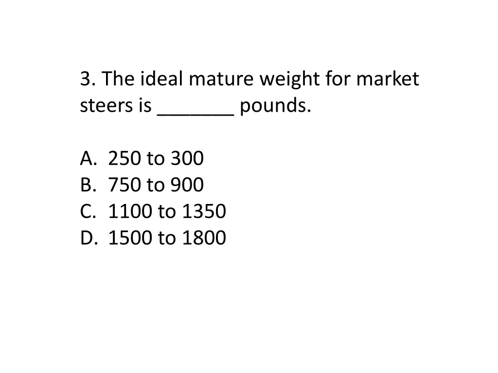 3 the ideal mature weight for market steers