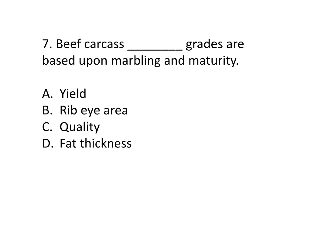 7 beef carcass grades are based upon marbling