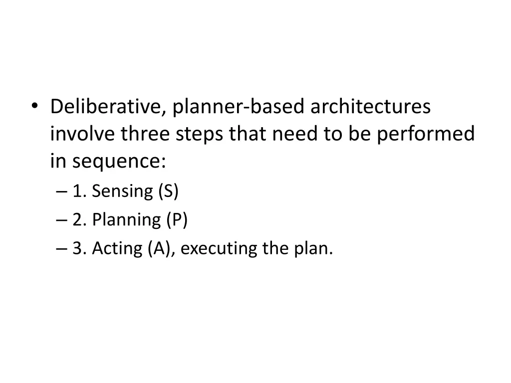 deliberative planner based architectures involve