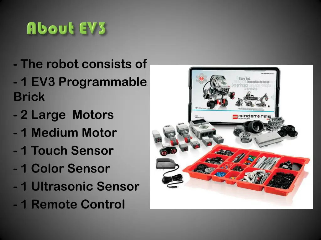 the robot consists of 1 ev3 programmable brick