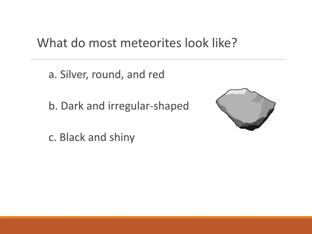 what do most meteorites look like