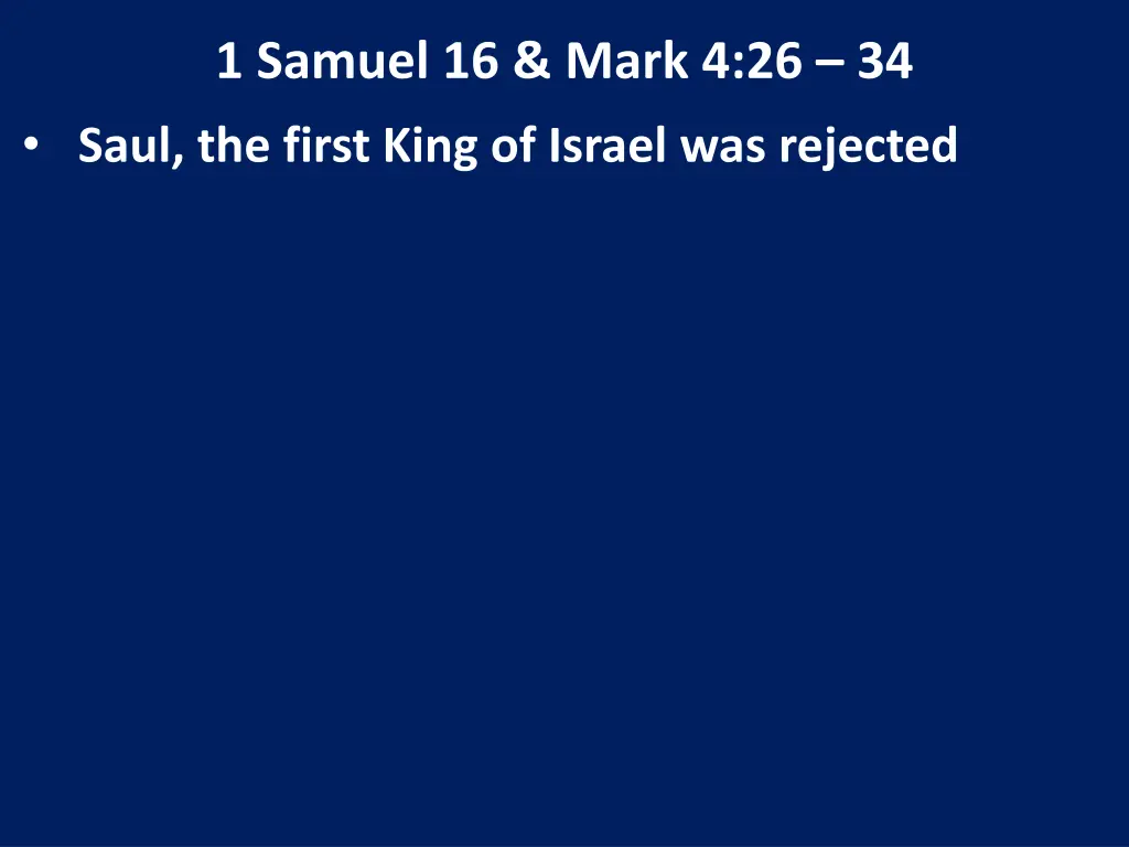 1 samuel 16 mark 4 26 34 saul the first king