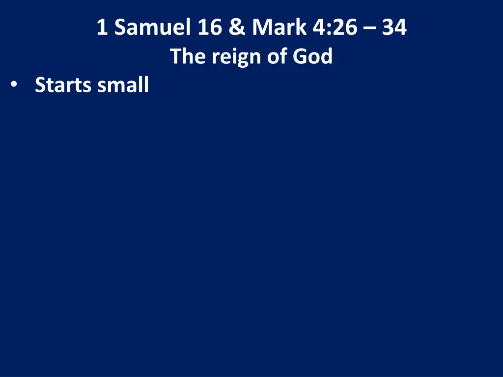 1 samuel 16 mark 4 26 34 the reign of god starts 10