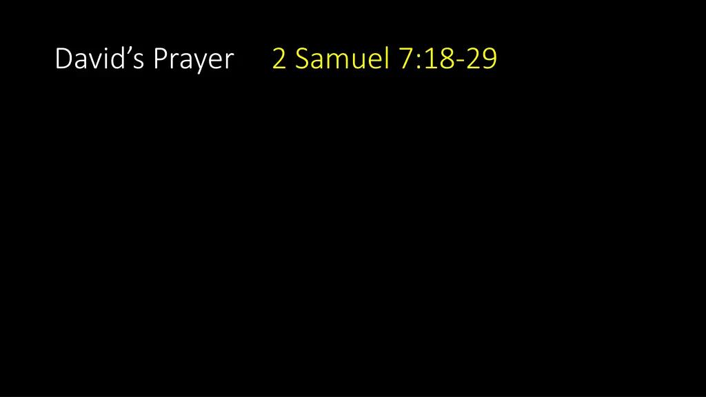 david s prayer 2 samuel 7 18 29