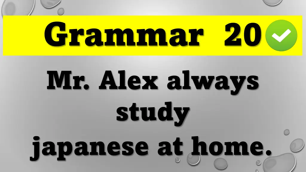 grammar 20 mr alex always study japanese at home