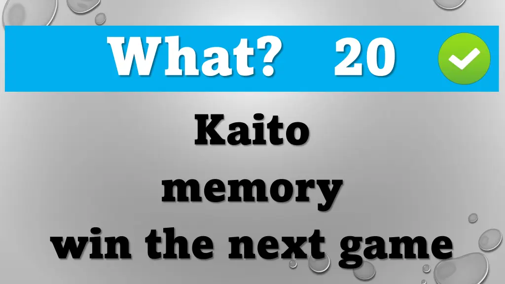 what 20 kaito memory win the next game