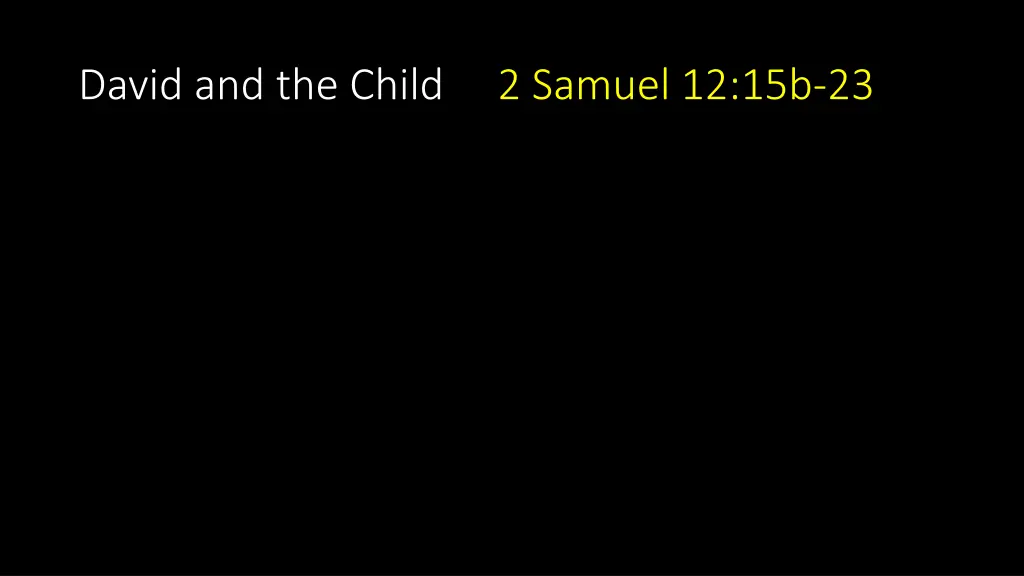 david and the child 2 samuel 12 15b 23