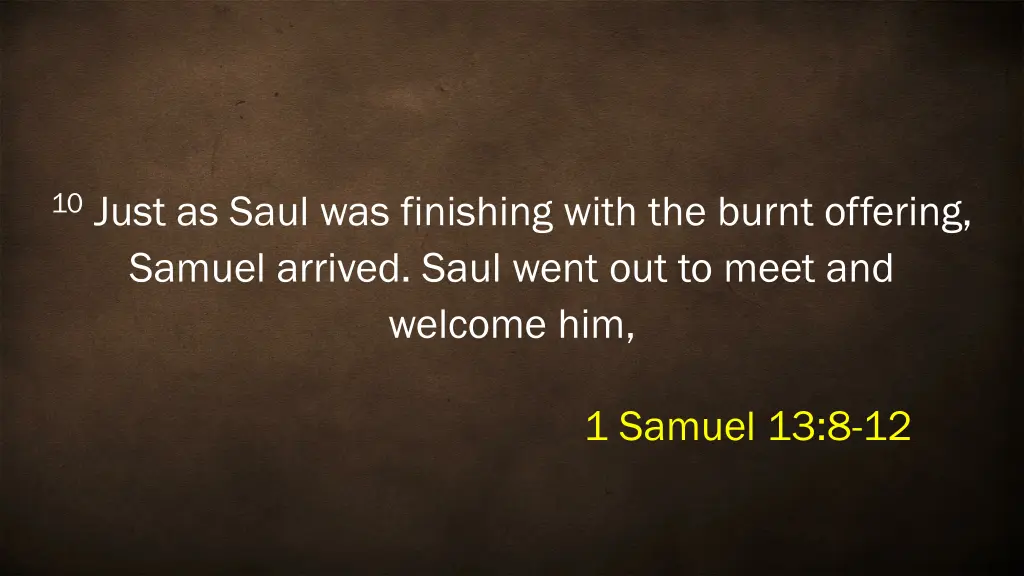 10 just as saul was finishing with the burnt