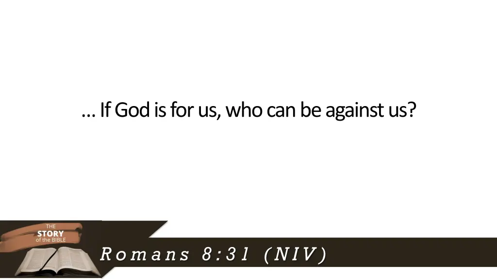 if god is for us who can be against us