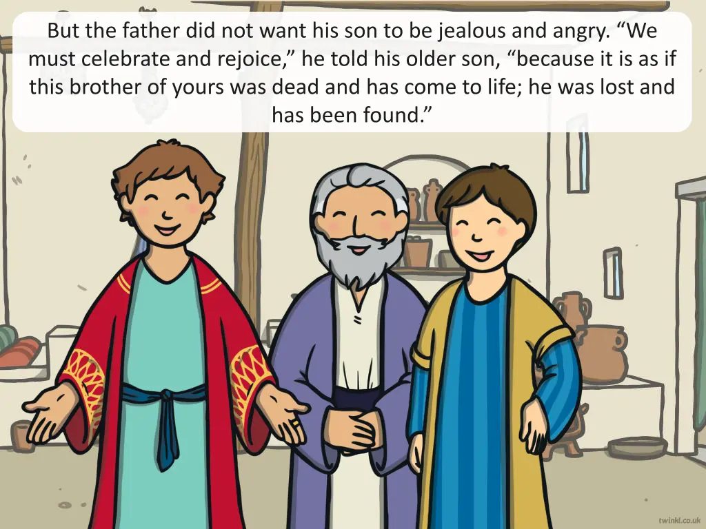 but the father did not want his son to be jealous