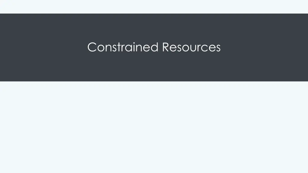 constrained resources