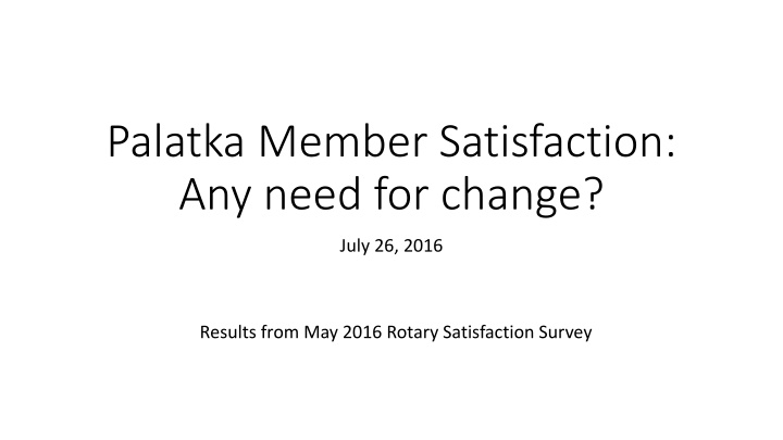 palatka member satisfaction any need for change