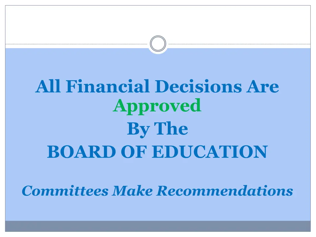 all financial decisions are approved by the board