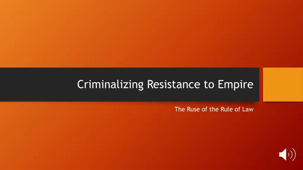 criminalizing resistance to empire