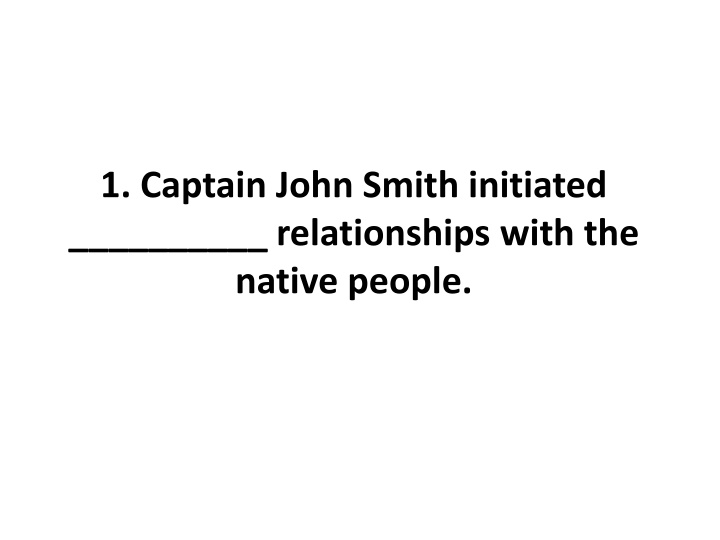 1 captain john smith initiated relationships with