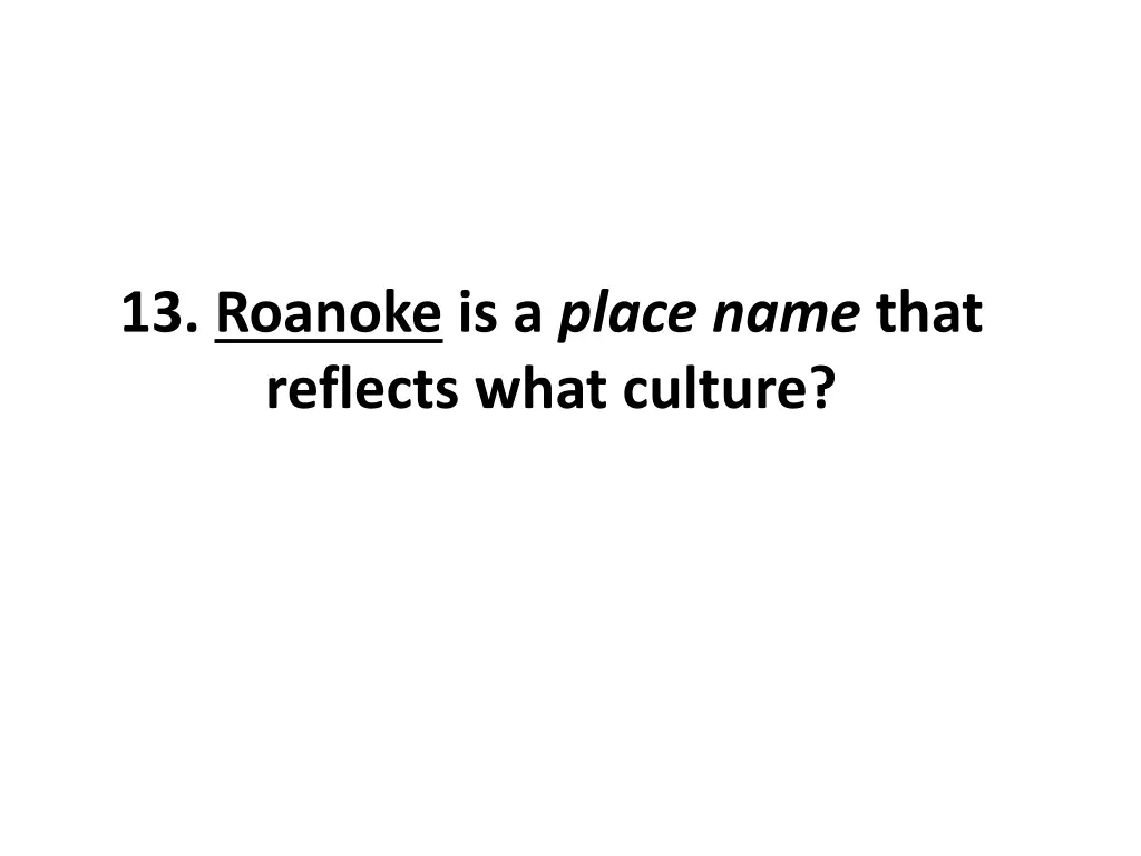 13 roanoke is a place name that reflects what