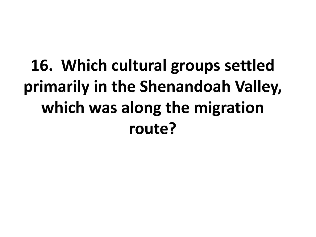 16 which cultural groups settled primarily