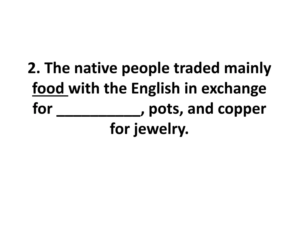 2 the native people traded mainly food with