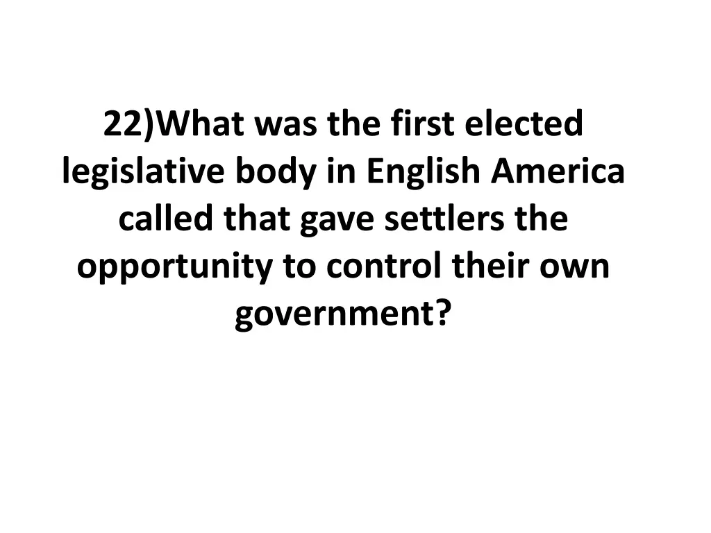 22 what was the first elected legislative body