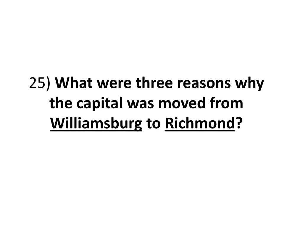 25 what were three reasons why the capital