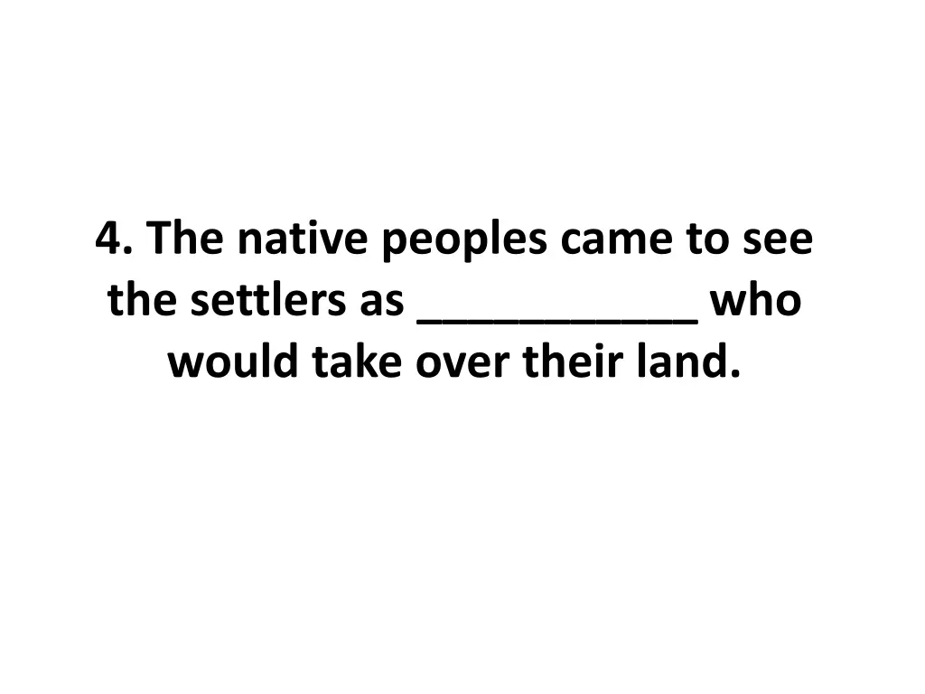 4 the native peoples came to see the settlers