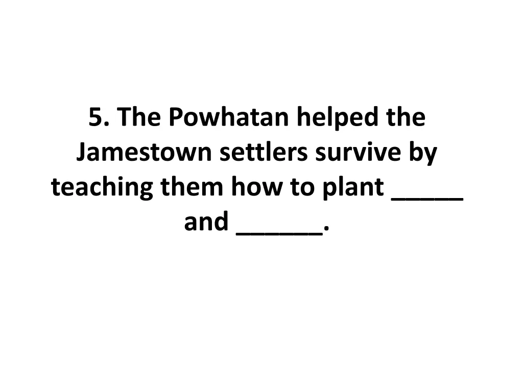 5 the powhatan helped the jamestown settlers