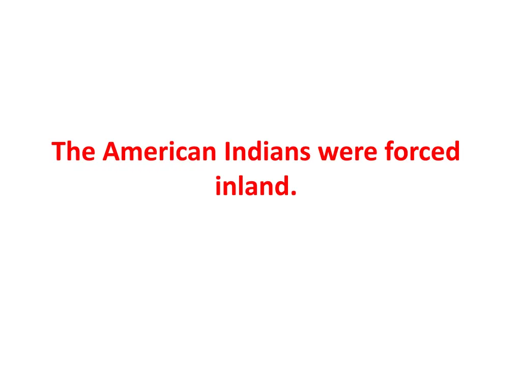 the american indians were forced inland