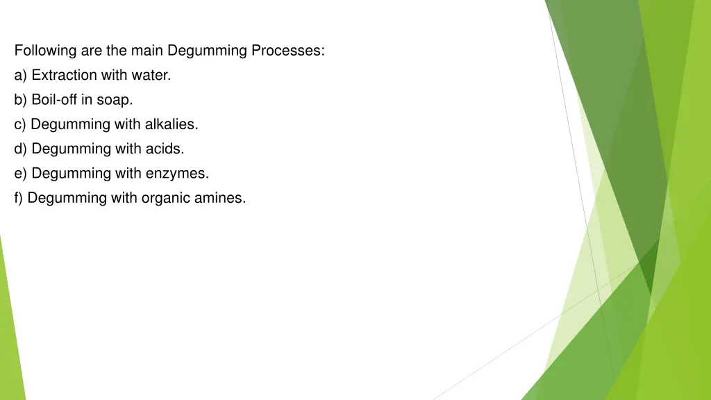 following are the main degumming processes