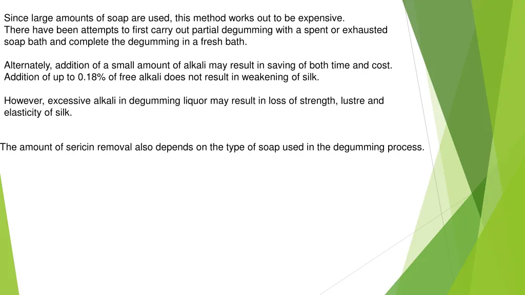 since large amounts of soap are used this method