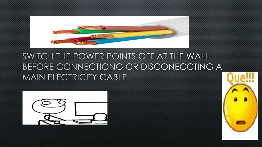 switch the power points off at the wall before