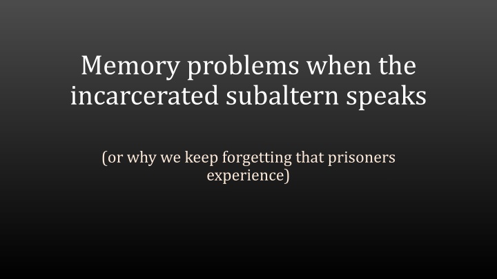 memory problems when the incarcerated subaltern