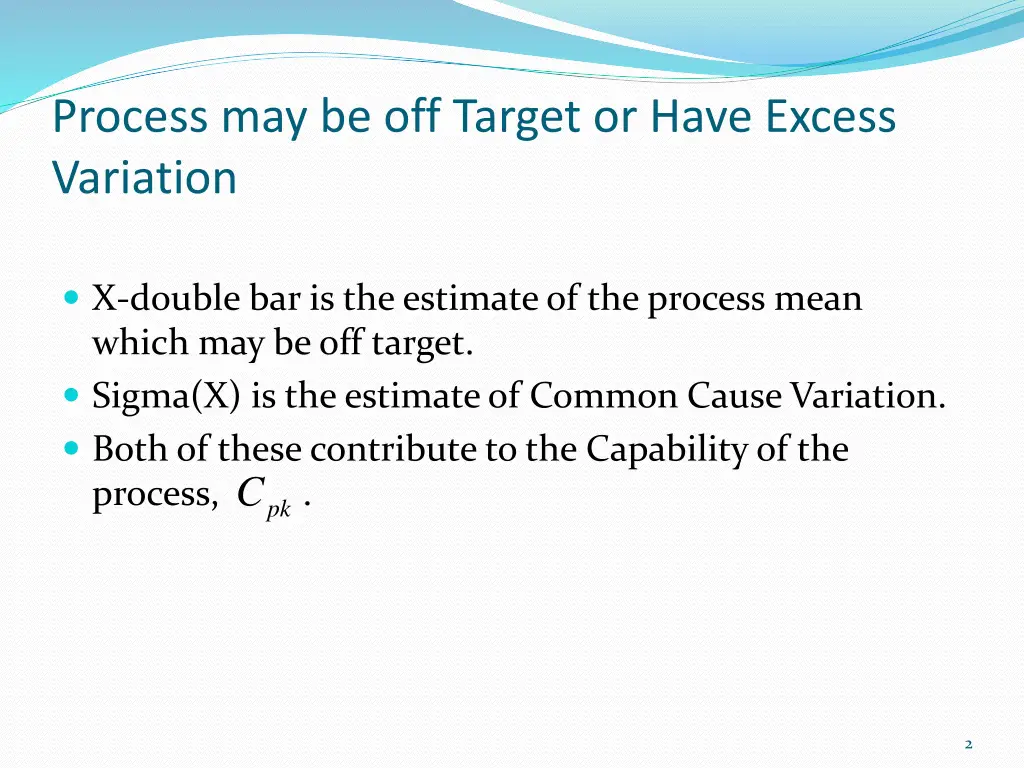 process may be off target or have excess variation