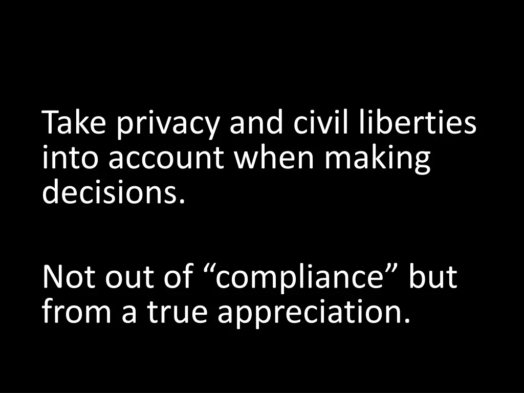 take privacy and civil liberties into account